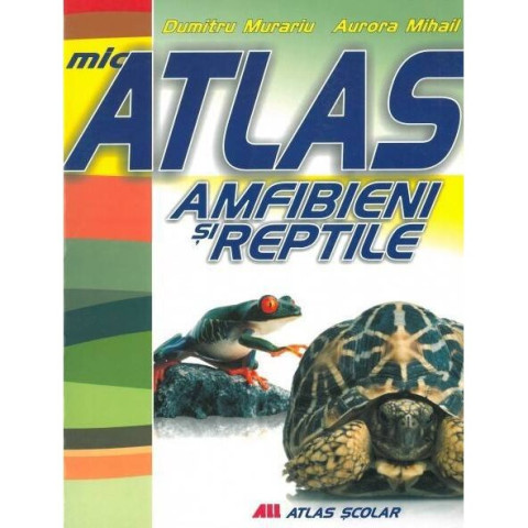 Mic atlas. Amfibieni și reptile