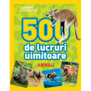 National Geographic Kids: 500 de lucruri uimitoare. Animale