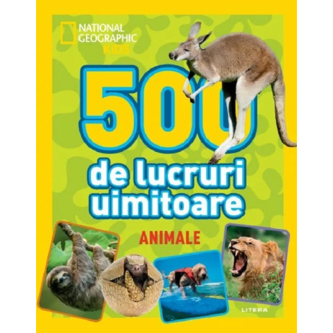National Geographic Kids: 500 de lucruri uimitoare. Animale