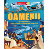Oamenii. Civilizațiile antice și lucrurile uluitoare pe care le-au creat