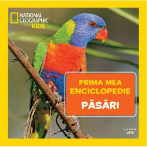 Păsări. Volumul 10. Prima mea enciclopedie National Geographic