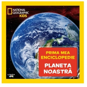 Planeta noastră. Volumul 7. Prima mea enciclopedie National Geographic
