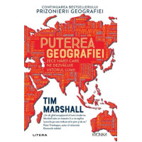 Puterea geografiei. Zece hărți care ne dezvăluie viitorul lumii Puterea geografiei. Zece hărți care ne dezvăluie viitorul lumii