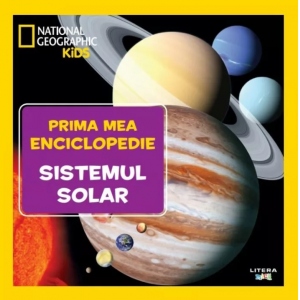 Sistemul solar. Volumul 9. Prima mea enciclopedie National Geographic
