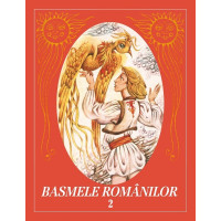 Basmele românilor. Volumul II. Ediția originală, cartonată Basmele românilor. Volumul II. Ediția originală, cartonată