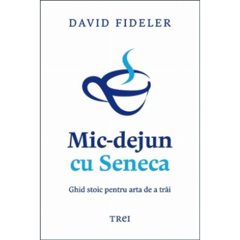 Mic-dejun cu Seneca. David Fideler