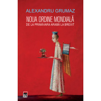 Noua ordine mondială de la primăvara arabă la Brexit