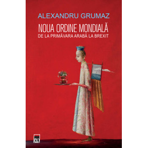 Noua ordine mondială de la primăvara arabă la Brexit