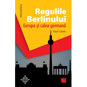 Regulile Berlinului. Europa şi calea germană