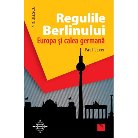 Regulile Berlinului. Europa şi calea germană