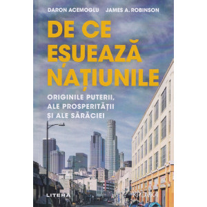 De ce esuează națiunile. Originile puterii, ale prosperității și ale sărăciei