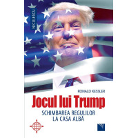 Jocul lui Trump. Schimbarea regulilor la Casa Albă