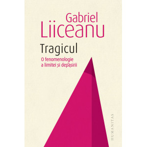 Tragicul. O fenomenologie a limitei și depășirii