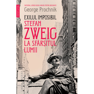 Exilul imposibil. Stefan Zweig la sfârșitul lumii