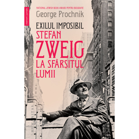 Exilul imposibil. Stefan Zweig la sfârșitul lumii