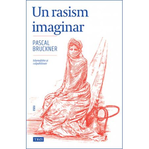 Un rasism imaginar. Islamofobie și culpabilitate