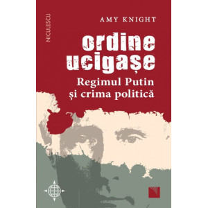 Ordine ucigașe. Regimul Putin și crima politică