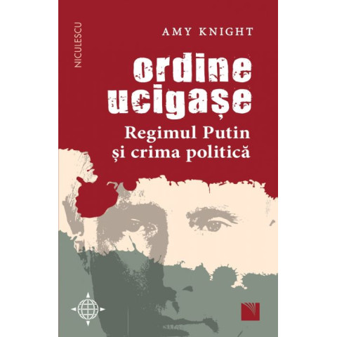 Ordine ucigașe. Regimul Putin și crima politică