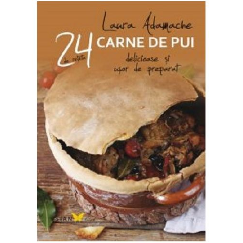 24 de rețete. Carne de pui