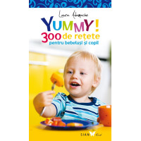 YUMMY! 300 de rețete pentru bebeluși și copii