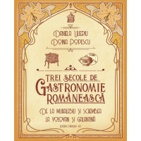 Trei secole de gastronomie românească