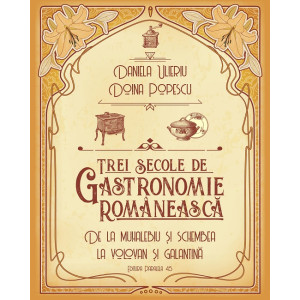 Trei secole de gastronomie românească