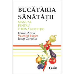 Bucătăria sănătății. Manual pentru o bună nutriție