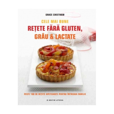 Cele mai bune rețete fără gluten, grâu și lactate