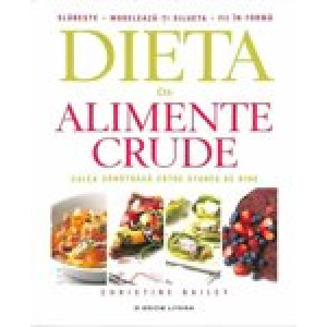 Dieta cu alimente crude. Calea sănătoasă către o formă de invidiat