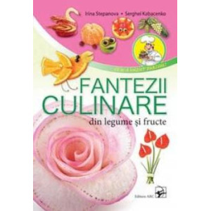 Fantezii culinare din fructe și legume