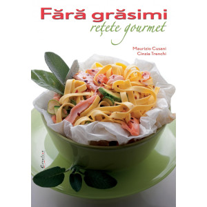 Fără grăsimi. Rețete gourmet 