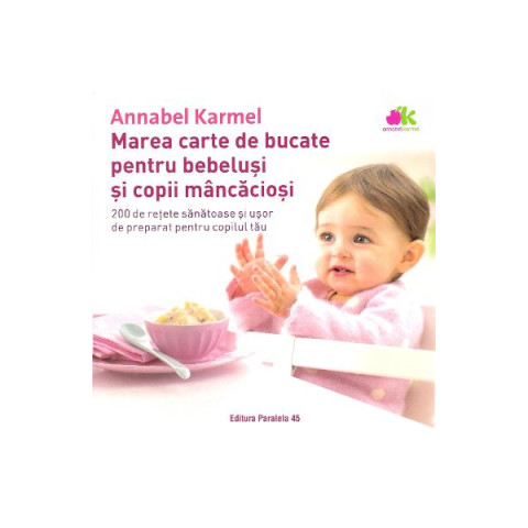 Marea carte de bucate pentru bebeluși și copii mâncăcioși 
