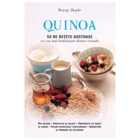 Quinoa 50 de rețete gustoase cu cele mai hrănitoare dintre cereale