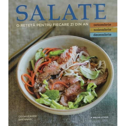 Salate. O rețetă pentru fiecare zi din an. Vol. 4: Octombrie, Noiembrie, Decembrie