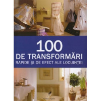 100 de transformări rapide și de efect ale locuinței