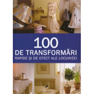 100 de transformări rapide și de efect ale locuinței