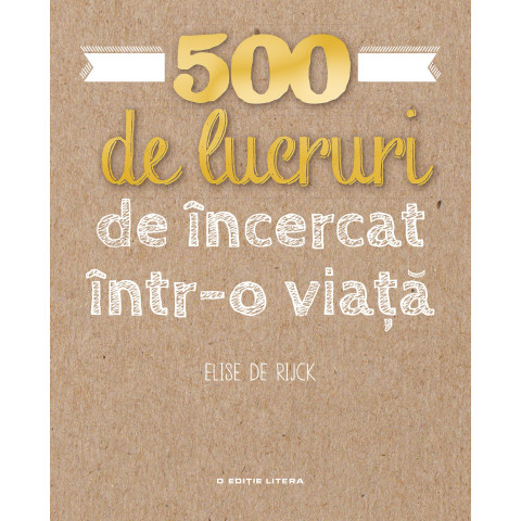 500 de lucruri de încercat într-o viață