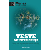 Mensa. Teste de inteligență. Exerciții, puzzle-uri și sfaturi pentru maximizarea puterii minții