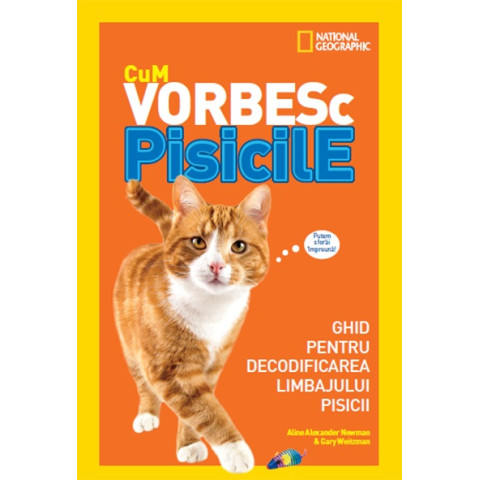 Cum vorbesc pisicile. Ghid pentru decodificarea limbajului pisicii