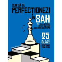 Cum să te perfecționezi în șah cu ajutorul celor mai mari jucători din istorie Cum să te perfecționezi în șah cu ajutorul celor mai mari jucători din istorie