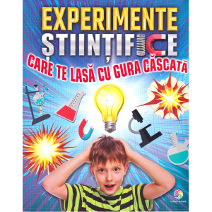 Experimente științifice care te lasă cu gura căscată