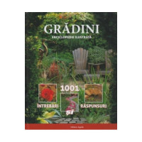 Grădini - Enciclopedie Ilustrată - 1001 Întrebări și Răspunsuri