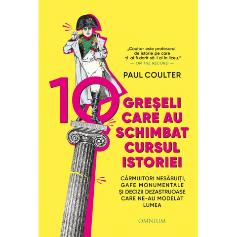 10 greșeli care au schimbat cursul istoriei