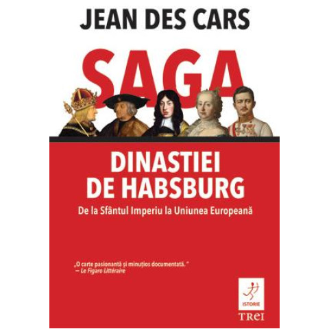 Saga dinastiei de Habsburg. De la Sfântul Imperiu la Uniunea Europeană