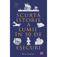 Scurtă istorie a lumii în 50 de eșecuri