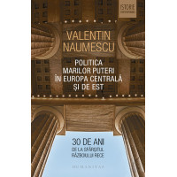 Politica Marilor Puteri în Europa Centrală și de Est. 30 de ani de la sfârşitul Războiului Rece