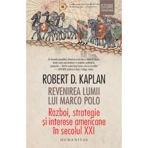 Revenirea lumii lui Marco Polo. Război, strategie și interese americane în secolul XXI