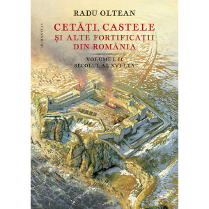 Cetăți, castele și alte fortificații din România. Volumul II – secolul al XVI-lea