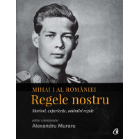 Mihai I al României. Regele nostru