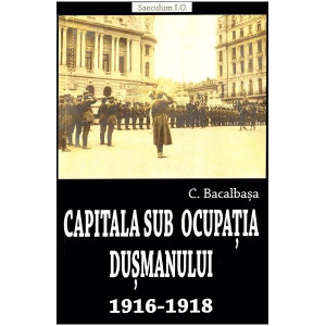 Capitala sub ocupația dușmanului 1916-1918